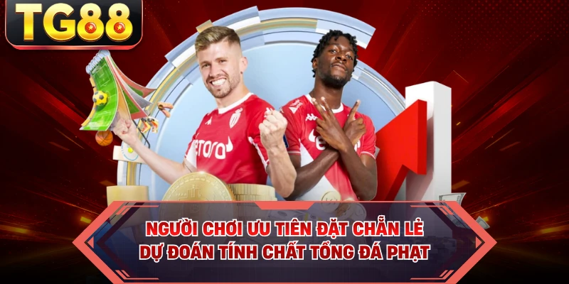 Người chơi ưu tiên đặt chẵn lẻ, dự đoán tính chất tổng đá phạt